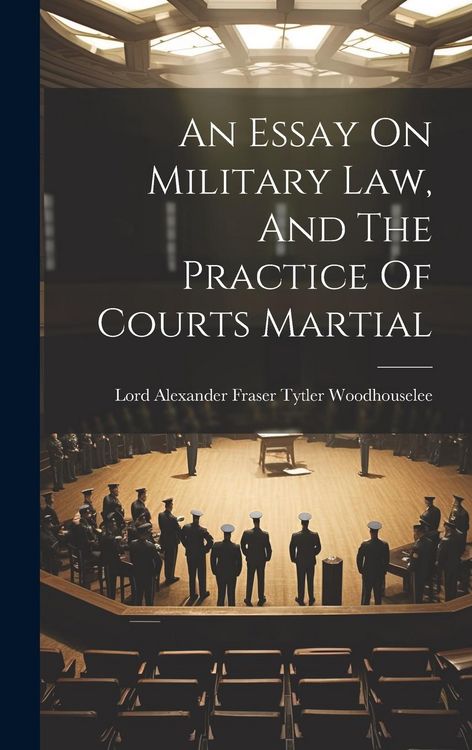 Produktbild: An Essay On Military Law, And The Practice Of Courts Martial