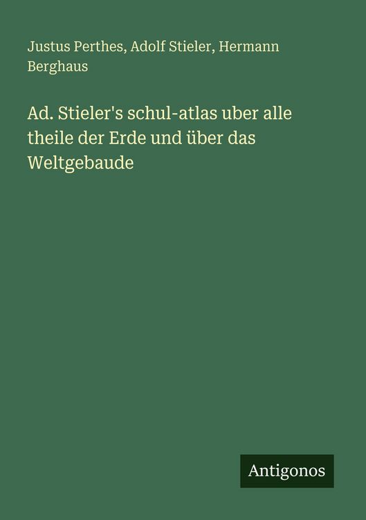 Produktbild: Ad. Stieler's schul-atlas uber alle theile der Erde und &uuml;ber das Weltgebaude