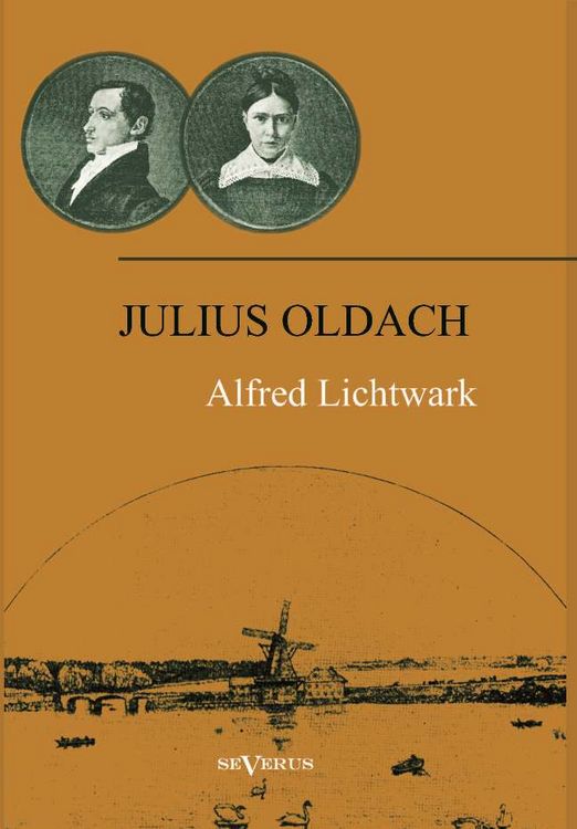 Produktbild: Lichtwark, A: Julius Oldach. Leben und Werk
