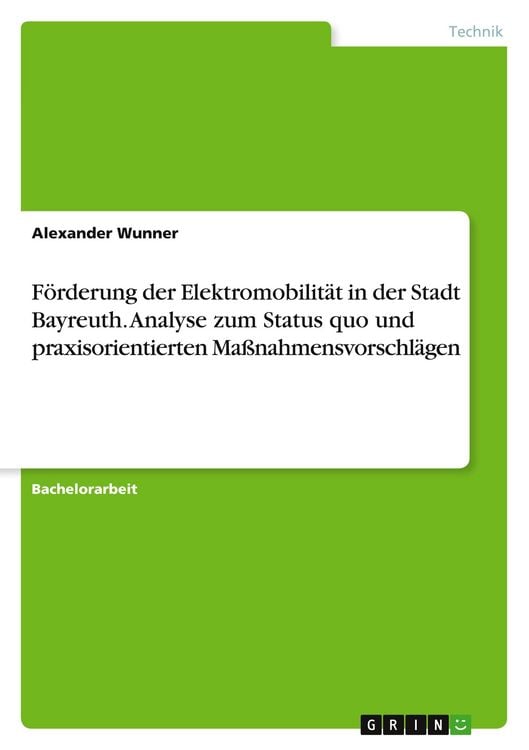 Produktbild: F&ouml;rderung der Elektromobilit&auml;t in der Stadt Bayreuth. Analyse zum Status quo und praxisorientierten Ma&szlig;nahmensvorschl&auml;gen