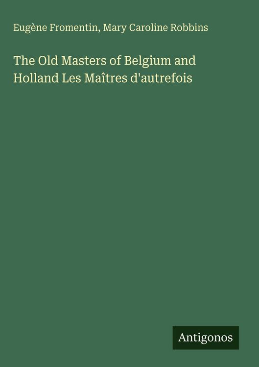 Produktbild: The Old Masters of Belgium and Holland Les Ma&icirc;tres d'autrefois