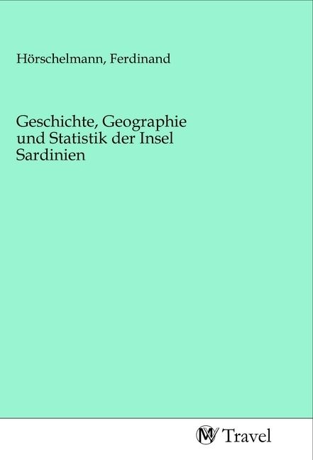 Produktbild: Geschichte, Geographie und Statistik der Insel Sardinien