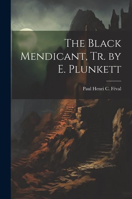 Produktbild: The Black Mendicant, Tr. by E. Plunkett