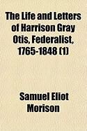 Produktbild: The Life and Letters of Harrison Gray Otis, Federalist, 1765-1848 (1)