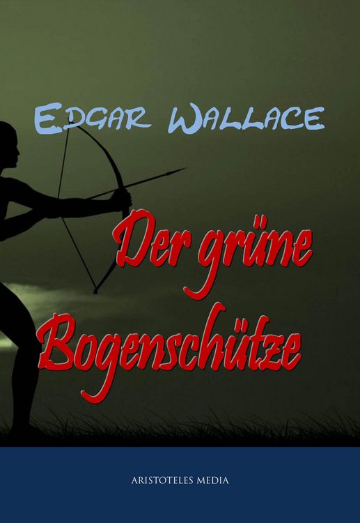 Produktbild: Der gr&uuml;ne Bogensch&uuml;tze