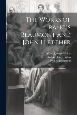 Produktbild: The Works of Francis Beaumont and John Fletcher