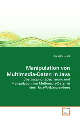 Produktbild: Schmidt, D: Manipulation von Multimedia-Daten in Java