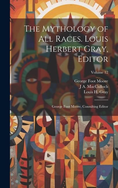 Produktbild: The Mythology of all Races. Louis Herbert Gray, Editor; George Foot Moore, Consulting Editor; Volume 12