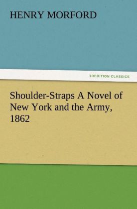 Produktbild: Shoulder-Straps A Novel of New York and the Army, 1862