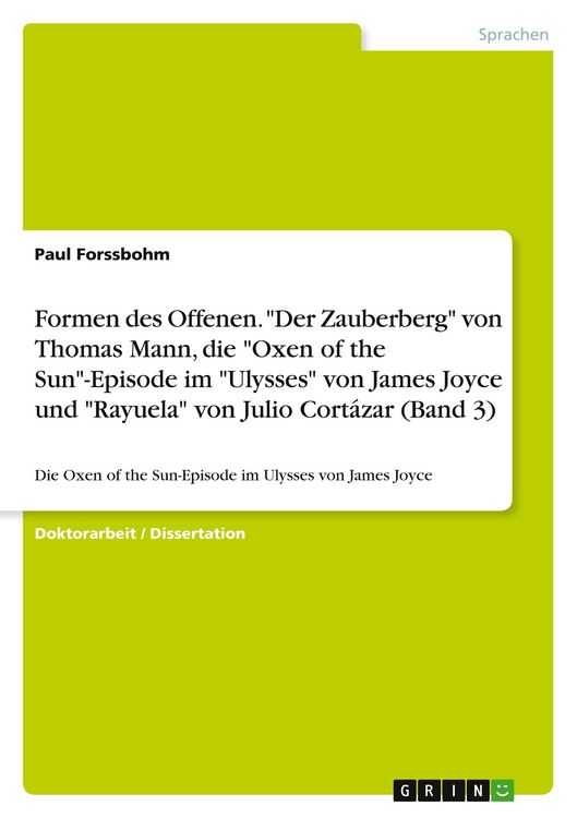 Produktbild: Formen des Offenen. "Der Zauberberg" von Thomas Mann, die "Oxen of the Sun"-Episode im "Ulysses" von James Joyce und "Rayuela" von Julio Cort&aacute;zar (Band 3)