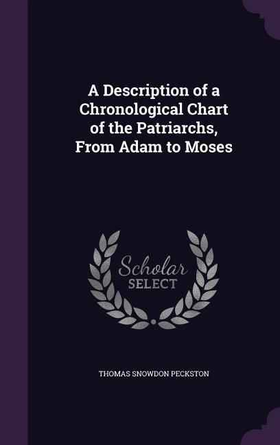 Produktbild: A Description of a Chronological Chart of the Patriarchs, From Adam to Moses