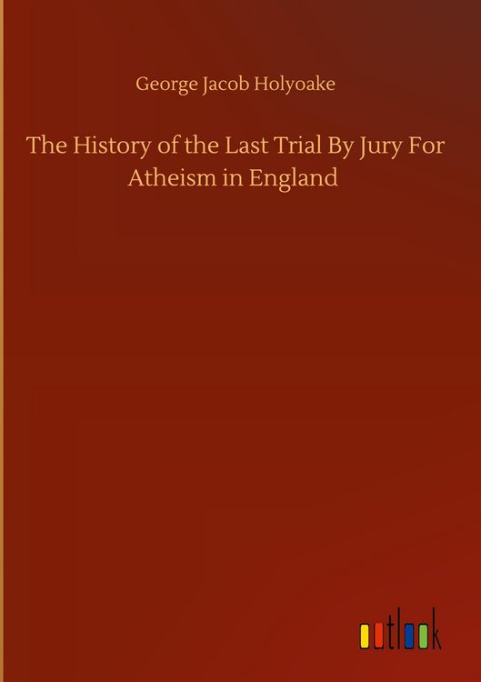 Produktbild: The History of the Last Trial By Jury For Atheism in England