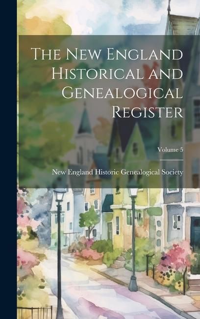 Produktbild: The New England Historical and Genealogical Register; Volume 5