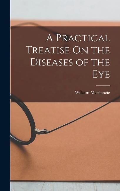 Produktbild: A Practical Treatise On the Diseases of the Eye