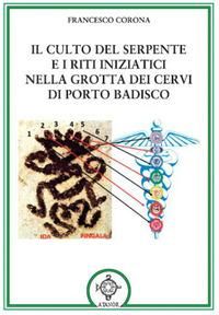 Produktbild: Il culto del serpente e i riti iniziatici. Nella Grotta dei Cervi di Porto Badisco