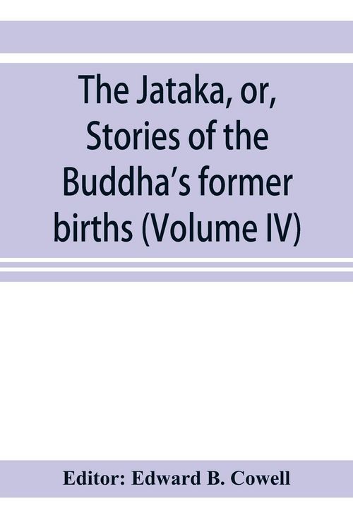 Produktbild: The Ja&iquest;taka, or, Stories of the Buddha's former births (Volume IV)
