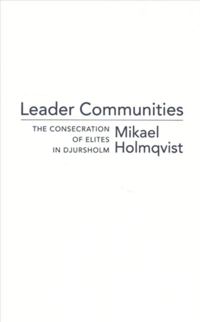 Produktbild: Holmqvist, M: Leader Communities - The Consecration of Elite