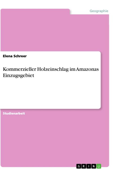 Produktbild: Kommerzieller Holzeinschlag im Amazonas Einzugsgebiet