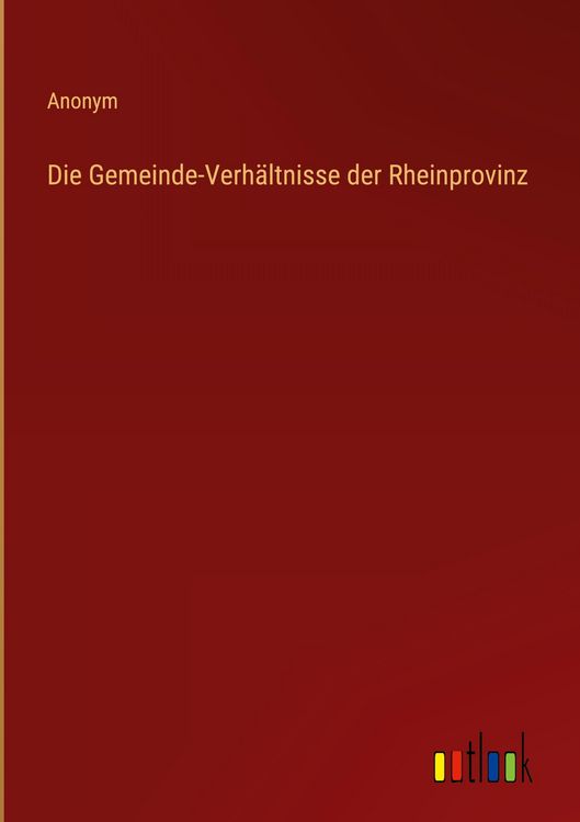 Produktbild: Die Gemeinde-Verh&auml;ltnisse der Rheinprovinz