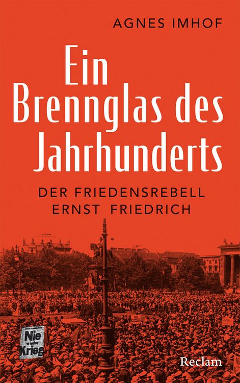 Produktbild: Ein Brennglas des Jahrhunderts. Der Friedensrebell Ernst Friedrich