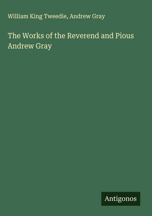 Produktbild: The Works of the Reverend and Pious Andrew Gray