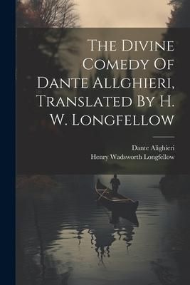 Produktbild: The Divine Comedy Of Dante Allghieri, Translated By H. W. Longfellow