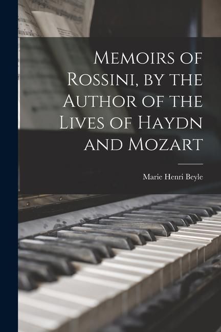 Produktbild: Memoirs of Rossini, by the Author of the Lives of Haydn and Mozart