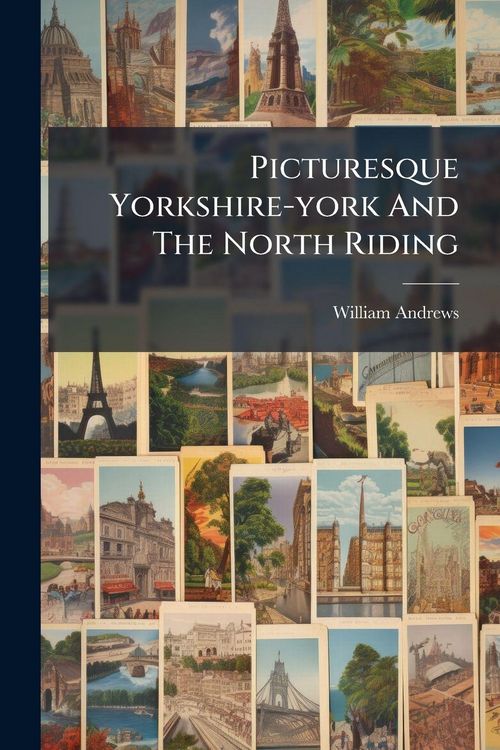 Produktbild: Picturesque Yorkshire-york And The North Riding