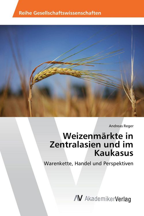 Produktbild: Weizenm&auml;rkte in Zentralasien und im Kaukasus