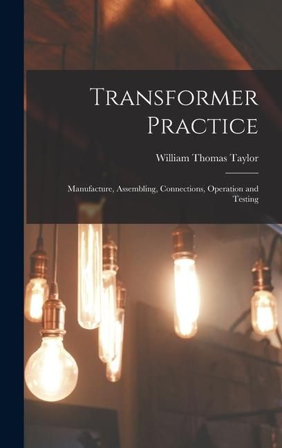 Produktbild: Transformer Practice: Manufacture, Assembling, Connections, Operation and Testing