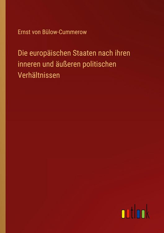 Produktbild: Die europ&auml;ischen Staaten nach ihren inneren und &auml;u&szlig;eren politischen Verh&auml;ltnissen