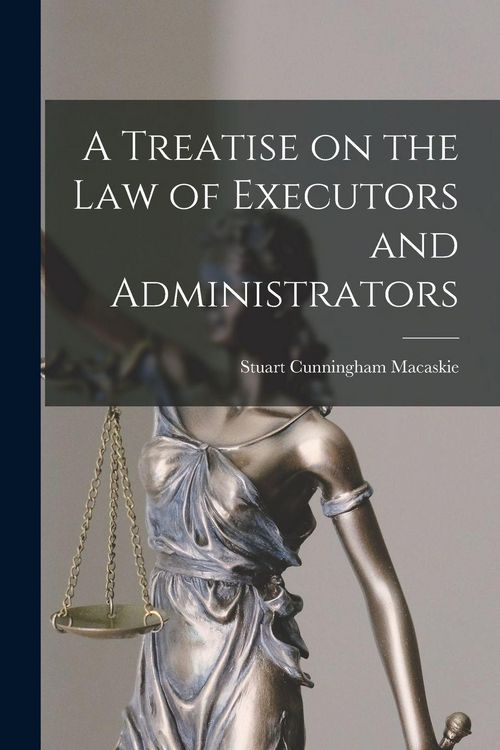 Produktbild: A Treatise on the Law of Executors and Administrators