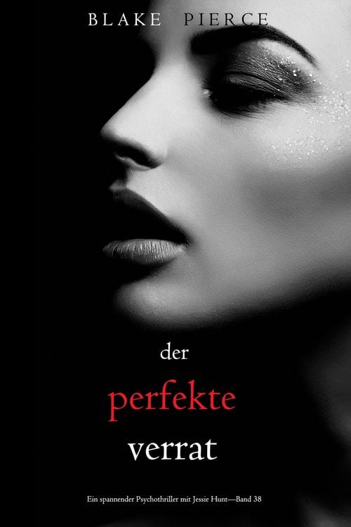 Produktbild: Der perfekte Verrat (Ein spannender Psychothriller mit Jessie Hunt-Band 38)
