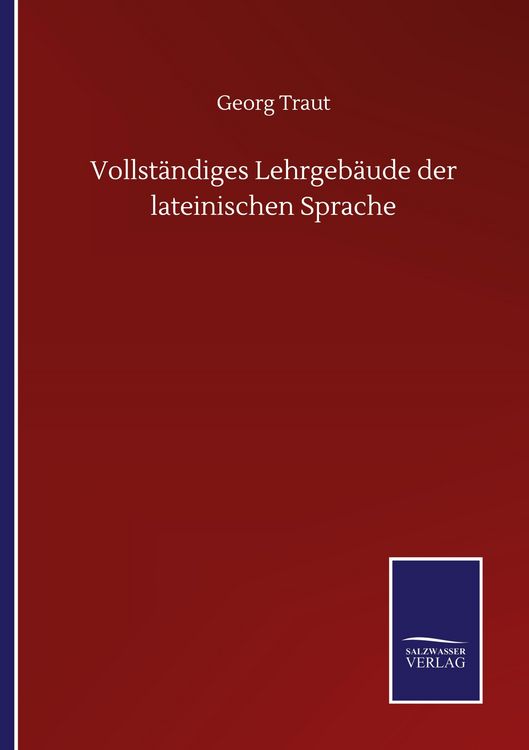 Produktbild: Vollst&auml;ndiges Lehrgeb&auml;ude der lateinischen Sprache