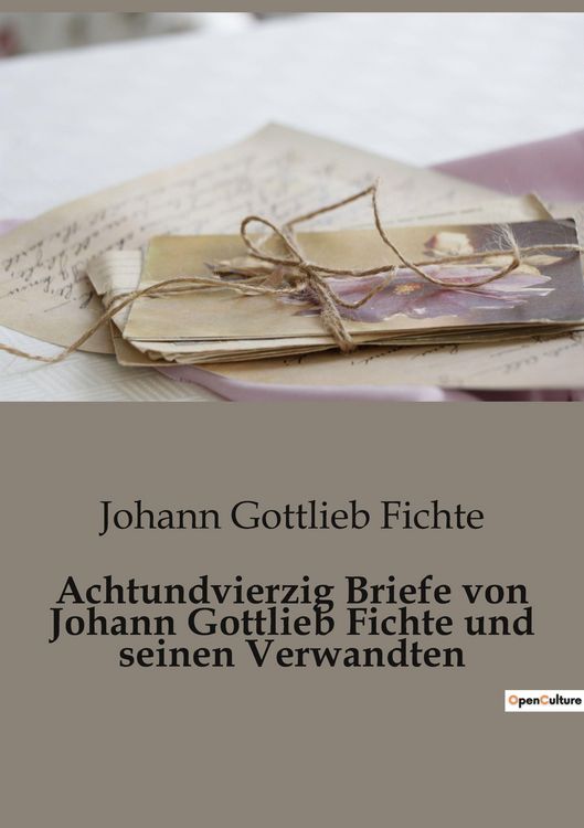 Produktbild: Achtundvierzig Briefe von Johann Gottlieb Fichte und seinen Verwandten