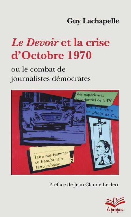 Produktbild: Le Devoir et la crise d'Octobre 1970 ou le combat de journalistes d&eacute;mocrates - Format de poche