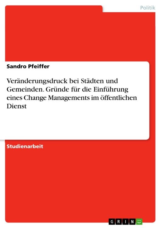 Produktbild: Ver&auml;nderungsdruck bei St&auml;dten und Gemeinden. Gr&uuml;nde f&uuml;r die Einf&uuml;hrung eines Change Managements im &ouml;ffentlichen Dienst