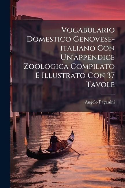 Produktbild: Vocabulario Domestico Genovese-italiano Con Un'appendice Zoologica Compilato E Illustrato Con 37 Tavole