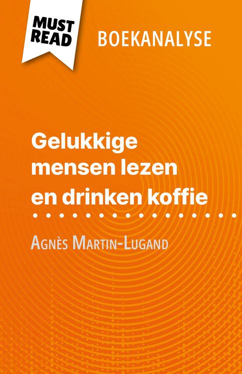 Produktbild: Gelukkige mensen lezen en drinken koffie van Agn&egrave;s Martin-Lugand (Boekanalyse)