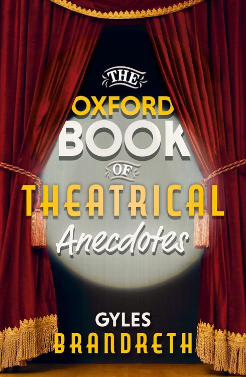 Produktbild: The Oxford Book of Theatrical Anecdotes