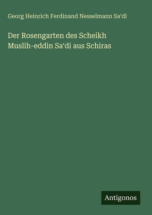 Produktbild: Der Rosengarten des Scheikh Muslih-eddin Sa&iquest;di aus Schiras