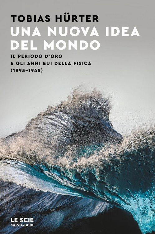 Produktbild: Una nuova idea del mondo. Il periodo d'oro e gli anni bui della fisica (1895-1945)