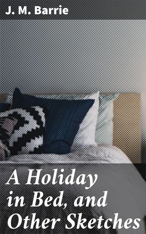 Produktbild: A Holiday in Bed, and Other Sketches