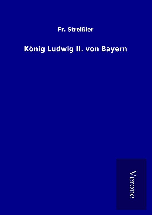Produktbild: K&ouml;nig Ludwig II. von Bayern
