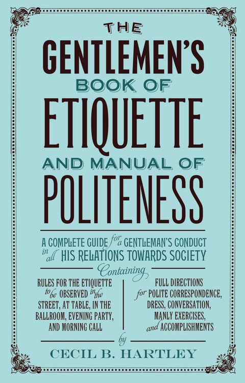 Produktbild: The Gentlemen's Book of Etiquette, and Manual of Politeness