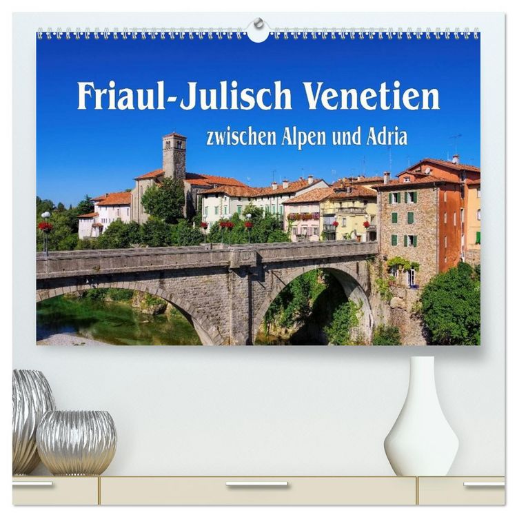 Produktbild: Friaul-Julisch Venetien - zwischen Alpen und Adria (hochwertiger Premium Wandkalender 2026 DIN A2 quer), Kunstdruck in Hochglanz