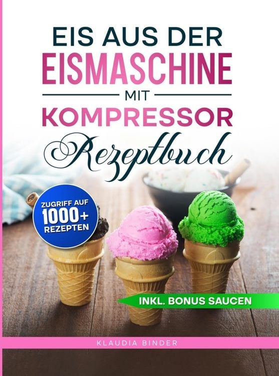 Produktbild: Eis aus der Eismaschine mit Kompressor Rezeptbuch