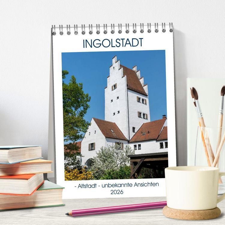 Produktbild: Ingolstadt - Altstadt - unbekannte Ansichten (Tischkalender 2026 DIN A5 hoch), CALVENDO Monatskalender