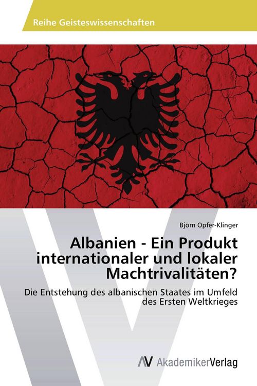 Produktbild: Albanien - Ein Produkt internationaler und lokaler Machtrivalit&auml;ten?