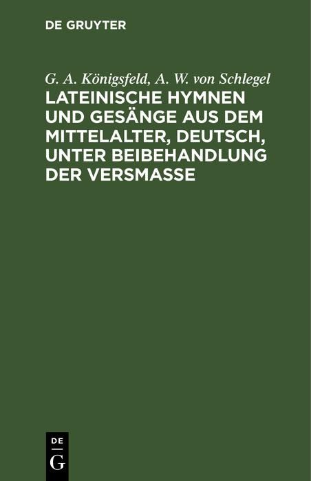 Produktbild: Lateinische Hymnen und Ges&auml;nge aus dem Mittelalter, deutsch, unter Beibehandlung der Versma&szlig;e